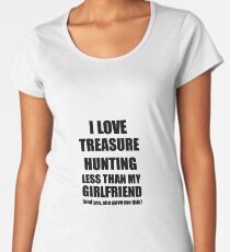 Treasure Hunting Boyfriend Funny Valentine Gift Idea For My Bf From Girlfriend I Love Women's Premium T-Shirt
