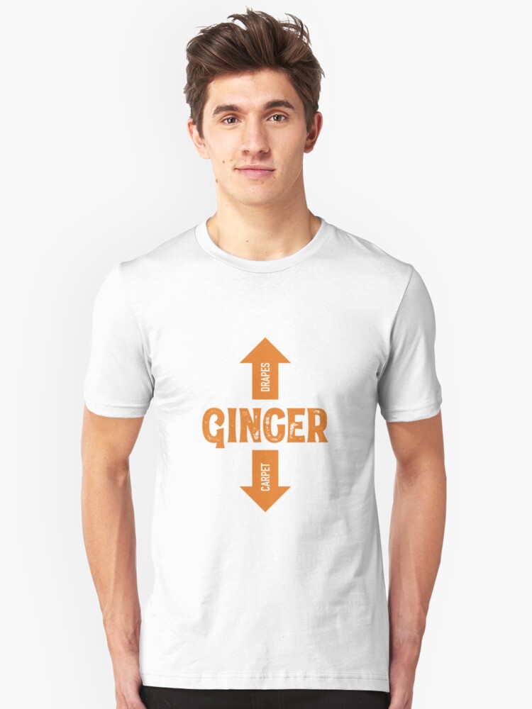 Gingers The Carpet Matches The Drapes T Shirt By Frankiewillie
