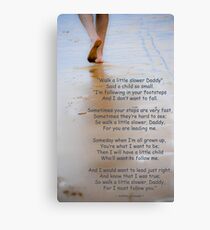 Walk a Little Slower Daddy Canvas Print