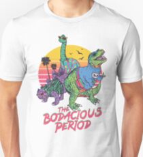 the bodacious period Unisex T-Shirt