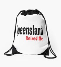 Queensland Raised Me Australia Raised Me Drawstring Bag