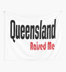 Queensland Raised Me Australia Raised Me Wall Tapestry