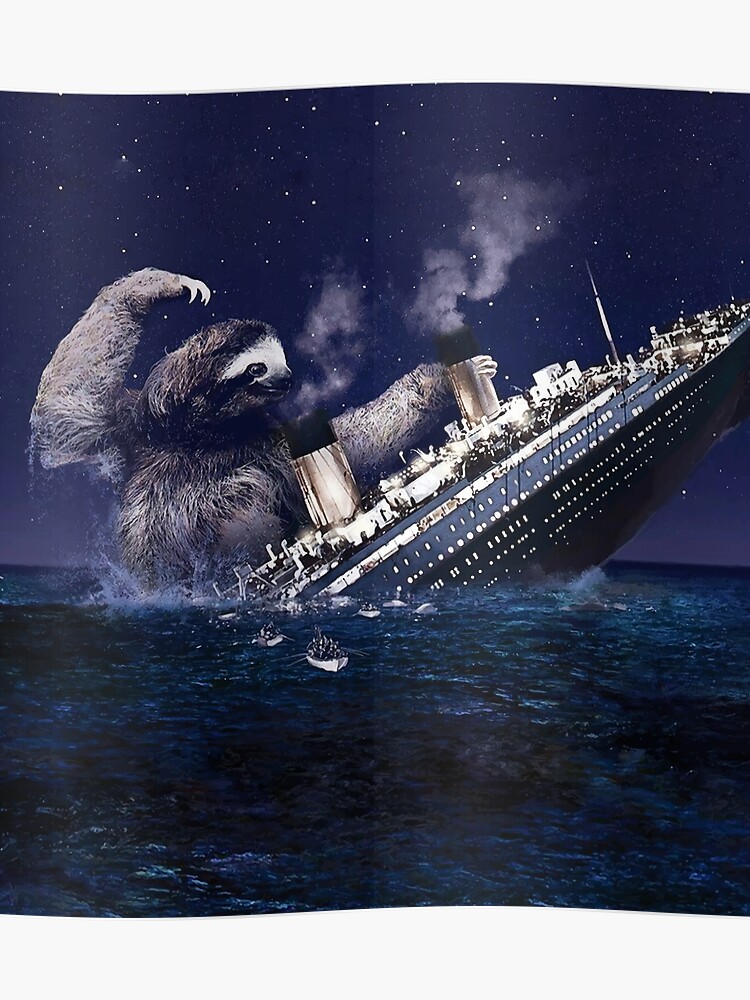 Sloth Sinking Titanic Poster