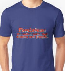 Feminism is the radical notion that women are people Unisex T-Shirt