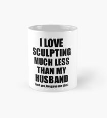 Sculpting Wife Funny Valentine Gift Idea For My Spouse From Husband I Love Classic Mug