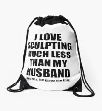 Sculpting Wife Funny Valentine Gift Idea For My Spouse From Husband I Love Drawstring Bag
