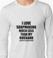 Soapmaking Wife Funny Valentine Gift Idea For My Spouse From Husband I Love Long Sleeve T-Shirt