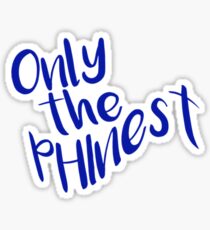 Only the phinest Sticker