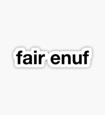 fair enuf Sticker