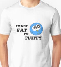 I'M NOT FAT I'M FLUFFY Unisex T-Shirt