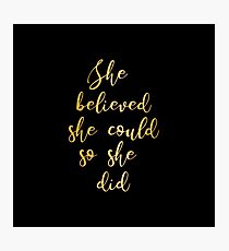 She believed she could so she did Photographic Print