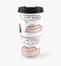 I ain't scare! Travel Mug
