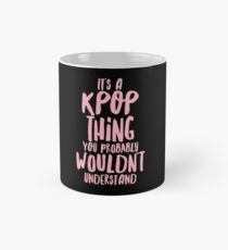 Es ist eine KPOP-Sache Tasse