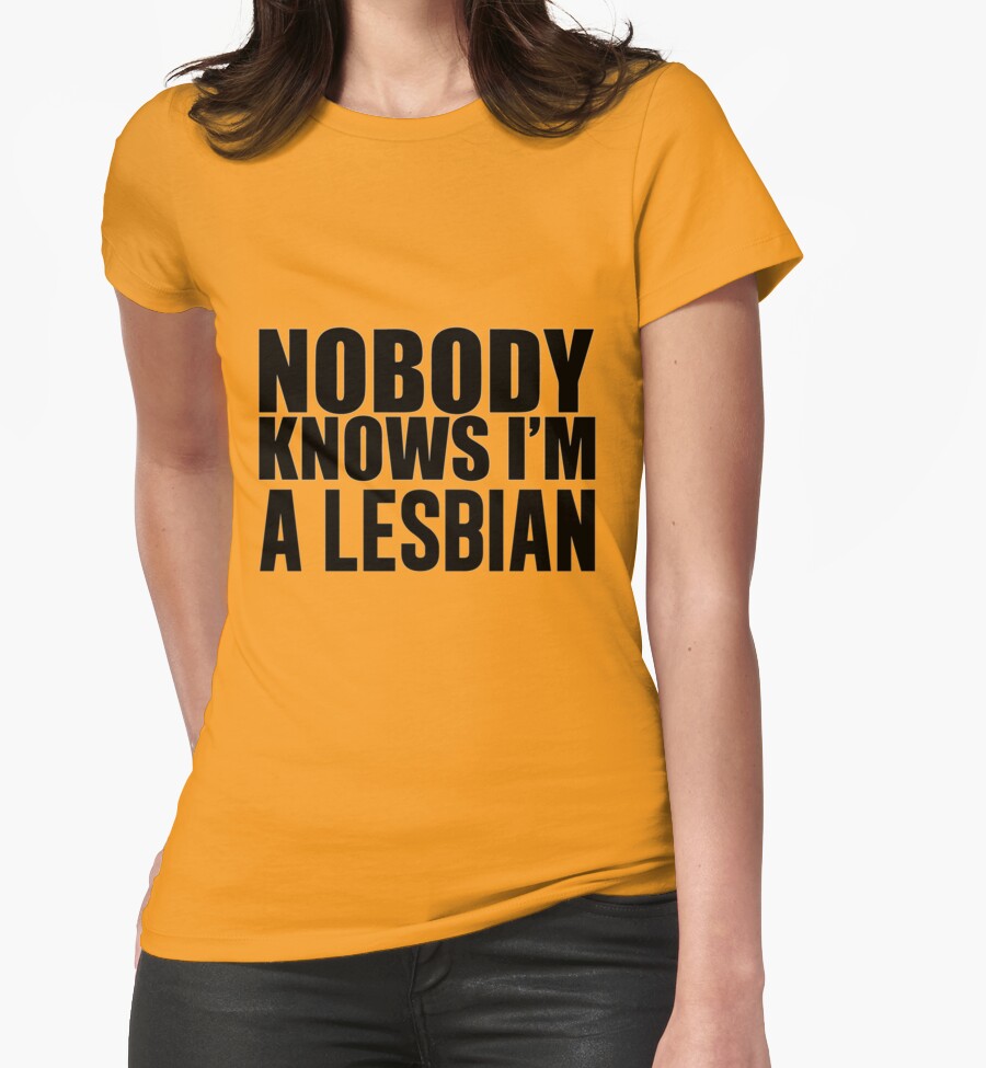 Nobody Knows Im A Lesbian Womens Fitted T Shirts By Plaguerat Redbubble 7352