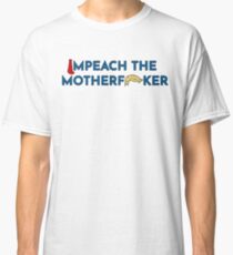 Funny Anti-Trump “Impeach" Shirt and Stickers Classic T-Shirt