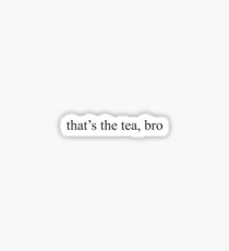 that's the tea, bro Sticker