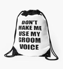 Groom Funny Gift Idea, Don't Make Me Use My Groom Voice Drawstring Bag