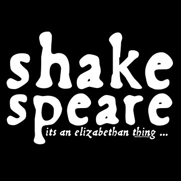 Artwork thumbnail, Shakespeare - it's an Elizabethan thing ( Alt Version) by incognitagal