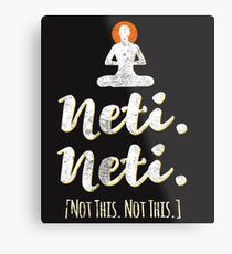 Neti Neti (Not this. Not This.) Yoga Spiritual Vedic Metal Print