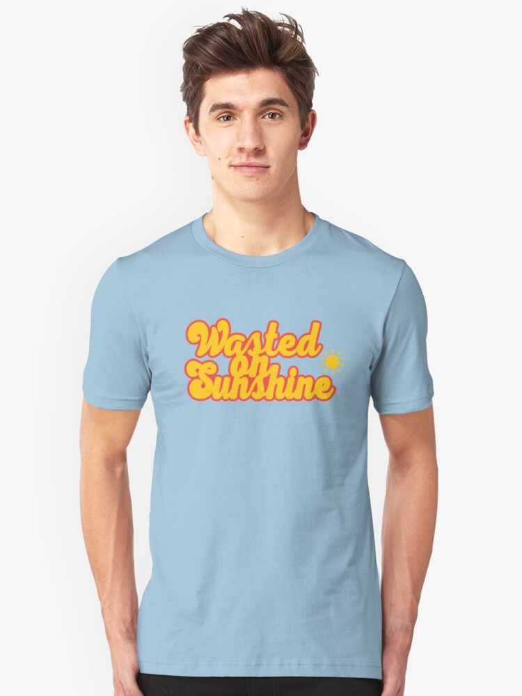 wasted on sunshine shirt