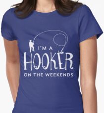 I'm A Hooker On The Weekends Funny Fishing T Shirt Women's Fitted T-Shirt