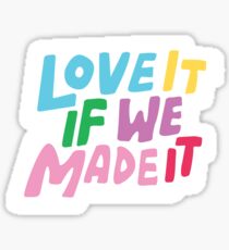 love it if we made it Sticker