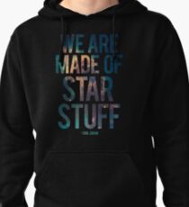 We Are Made of Star Stuff - Carl Sagan Quote Pullover Hoodie