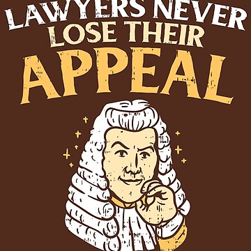 Vorschaubild zum Design Lawyers Never Lose Their Appeal - Funny Lawyer Gift von yeoys