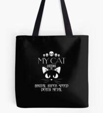 My cat listens to Brutal Hyper Speed Death Metal Tote Bag