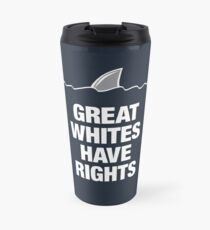 Great Whites Have Rights - Reversed Travel Mug
