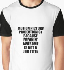 Motion Picture Projectionist Freaking Awesome Funny Gift Idea for Coworker Employee Office Gag Job Title Joke Grafik T-Shirt