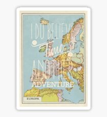 I do believe it's time for another adventure - Europe Sticker