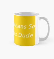 Die Clique bedeutet so viel zu diesem Typ Tasse (Standard)