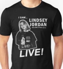 I SAW LINDSEY JORDAN LIVE Unisex T-Shirt
