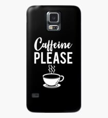Koffein bitte Geschenk Hülle & Klebefolie für Samsung Galaxy