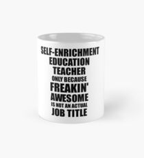 Self-Enrichment Education Teacher Freaking Awesome Funny Gift Idea for Coworker Employee Office Gag Job Title Joke Mug