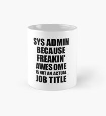 Sys Admin Freaking Awesome Funny Gift Idea for Coworker Employee Office Gag Job Title Joke Mug