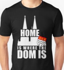 Home Is Where The Dom Is Köln Kölner Dom Karneval Kölle Alaaf Jeck Unisex T-Shirt