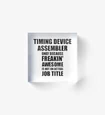 Timing Device Assembler Freaking Awesome Funny Gift Idea for Coworker Employee Office Gag Job Title Joke Acrylic Block