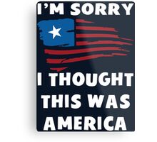 "I'm Sorry I Thought This Was America T Shirt" T-Shirts 