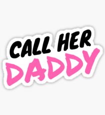 Call Her Daddy Sticker