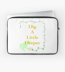 Dig a Little Deeper Laptop Sleeve