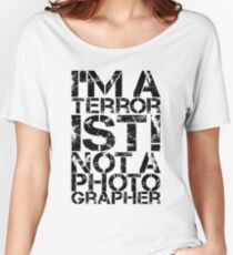 Terrorist Not A Photographer Women's Relaxed Fit T-Shirt