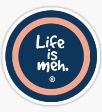 Life is Meh Sticker