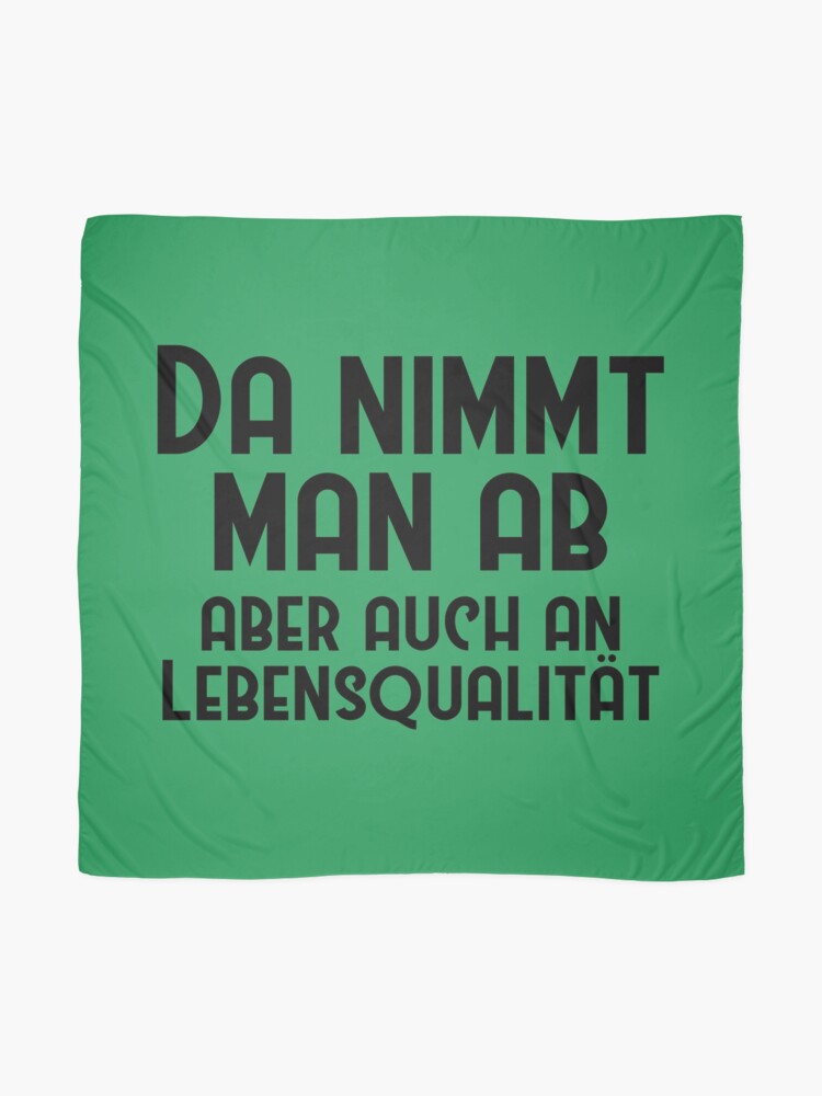 Da Nimmt Man Ab Aber Auch An Lebensqualitat Tuch Von Dator