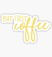 but first coffee Sticker