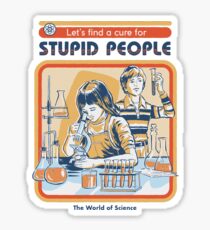 A Cure For Stupid People Sticker