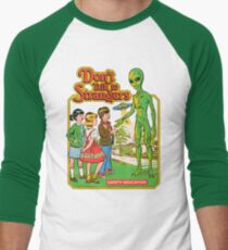 Don't Talk To Strangers Baseball ¾ Sleeve T-Shirt