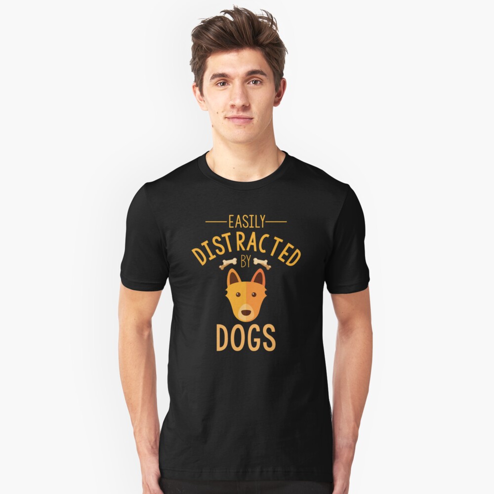 "Easily Distracted by Dogs Funny Dog Mom Dog Dad T-Shirt ...
