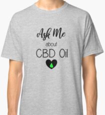 Ask Me About CBD Oil Classic T-Shirt